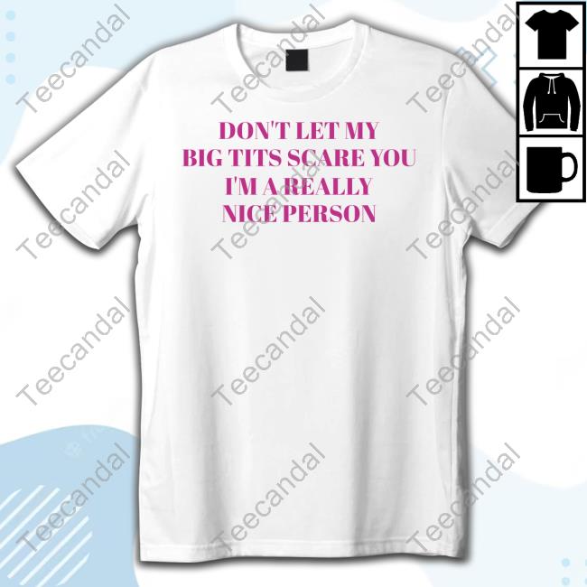 Ruleece Don't Let My Big Tits Scare You I'm A Really Nice Person Official Shirt
