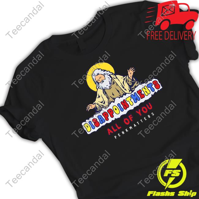 Official Disappointment All Of You Penkhatters Tee Degenerated Merch