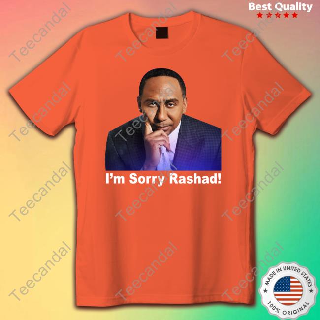 Stephen A Smith I'm Sorry Rashad Shirt