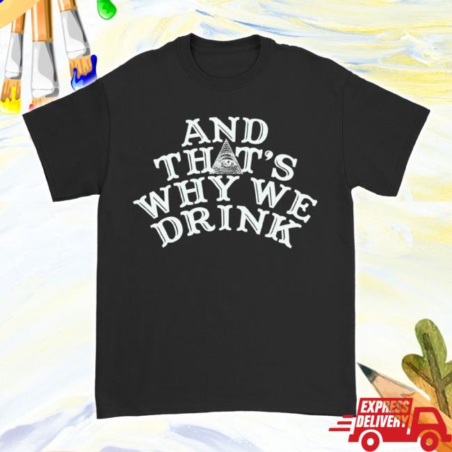 Original And That's Why We Drink Merch Store Logo Hoodie Sweatshirt (Black) Atwwd Shop