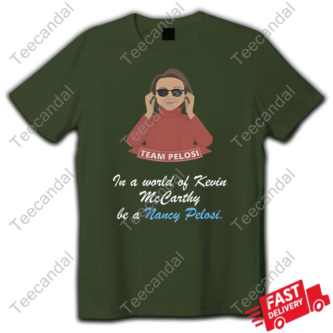 Emily Winston In A World Of Kevin Mccarthy, Be A Nancy Pelosi Shirt Emily Winston In A World Of Kevin Mccarthy, Be A Nancy Pelosi Hoodie