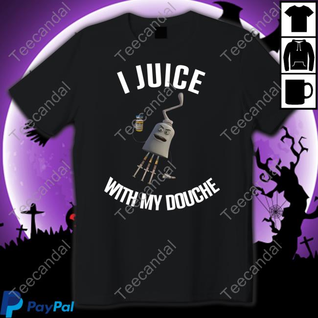 I Juice With My Douche Tee Shirt