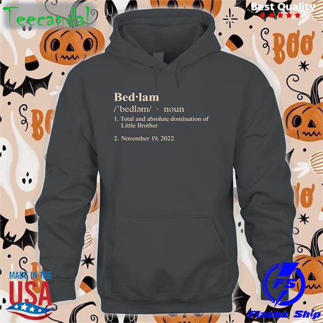 Bedlam Definition New Shirt Barstool Sports Merch Bedlam Definition Tee Barstool U