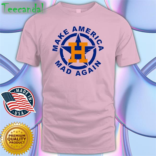 Make America Mad Again Shirt Houston Astros Phil Cox
