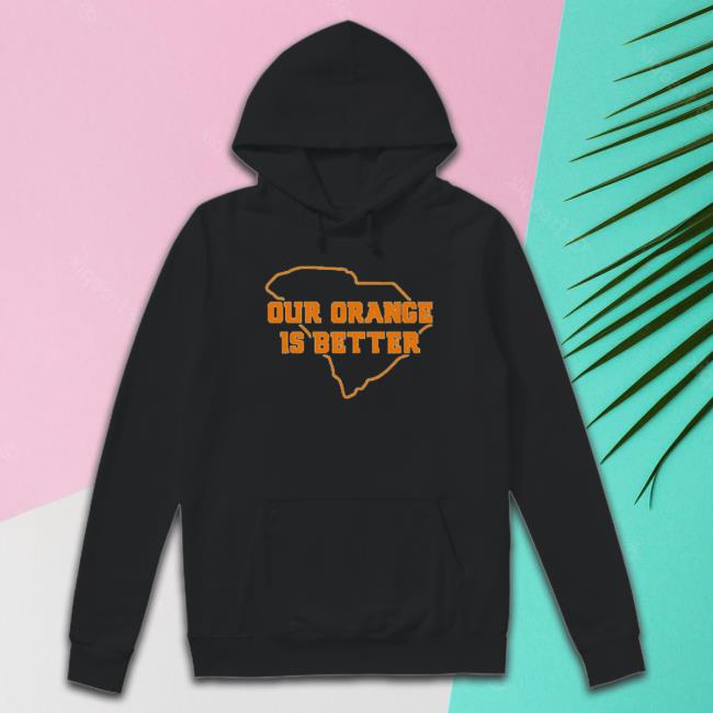 Clemson Orange Our Orange Is Better T-shirt