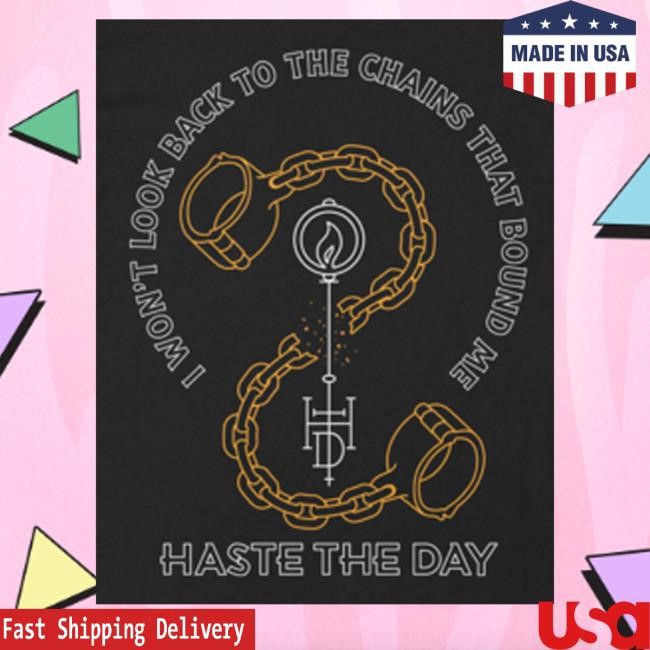 Haste The Day Official Merch Chains That Bound Me New Shirt