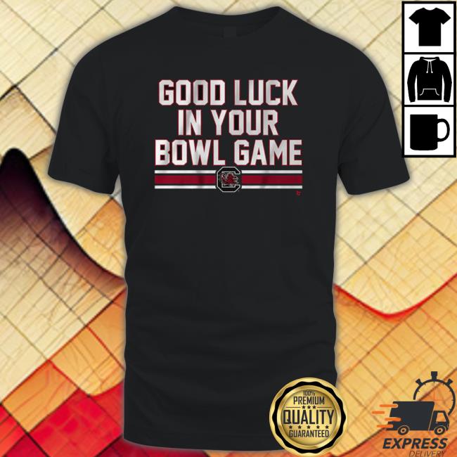 South Carolina Gamecocks Good Luck In Your Bowl Game Shirts