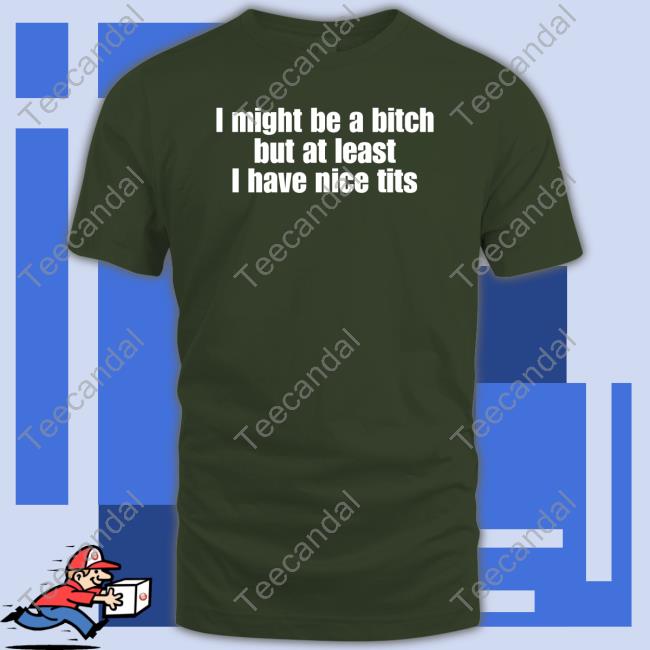 Shopellesong Store I Might Be A Bitch But At Least I Have Nice Tits Sweatshirt