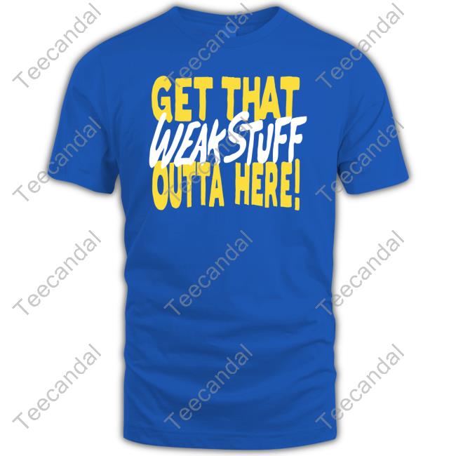 Cayleigh Griffin Get That Weak Stuff Outta Here Hoodie Homage Store Get That Weak Stuff Outta Here Hoodie