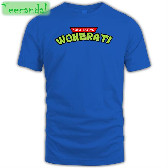 Tofu Eating Wokerati T Shirts