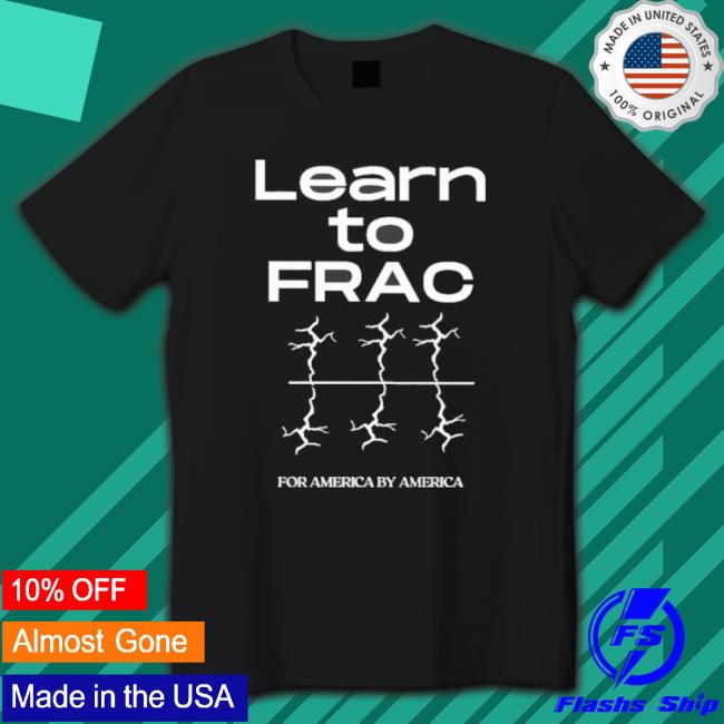 Official Tracy Learn To Frac For America By America Shirt