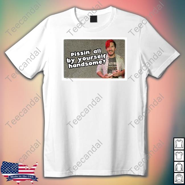 Pissin' All By Yourself Handsome Oddly Specific Lonesome Long Sleeve