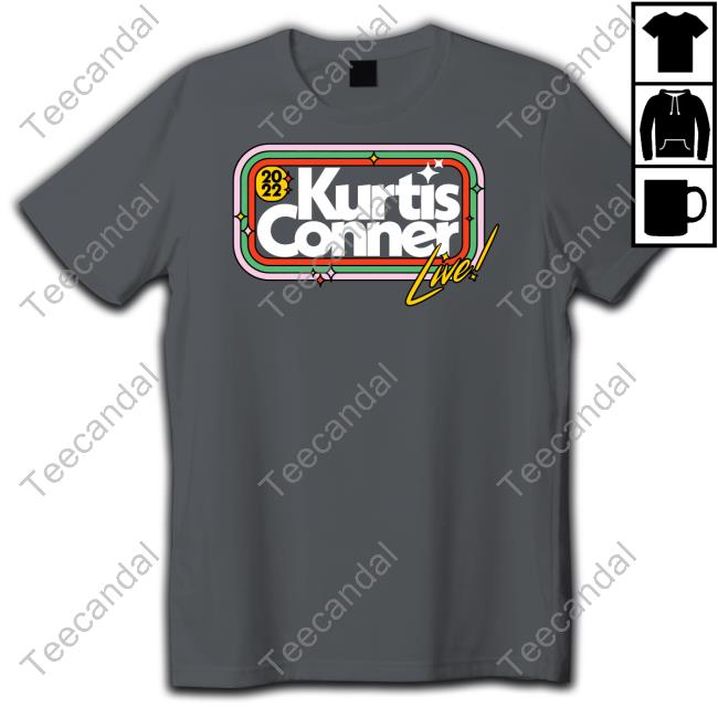 I Saw Kurtis Conner Live & All I Got Was This Shirt Hoodie