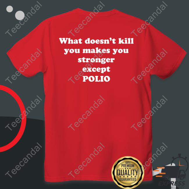 Shirts That Go Hard What Doesn't Kill You Makes You Stronger Except Polio Hooded Sweatshirt Shirtsthtgohard