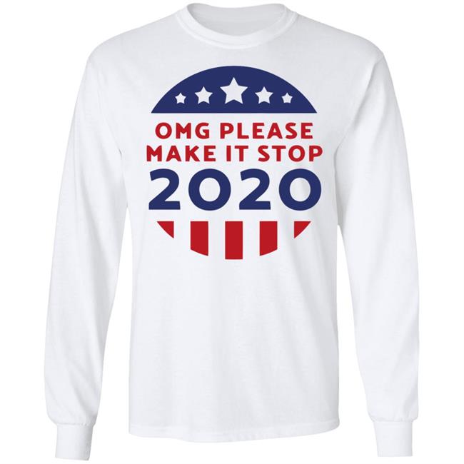 Omg Please Make It Stop 2020 T Shirt Omg Please Make It Stop 2020 T Shirt