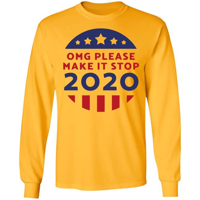 Omg Please Make It Stop 2020 T Shirt Omg Please Make It Stop 2020 T Shirt