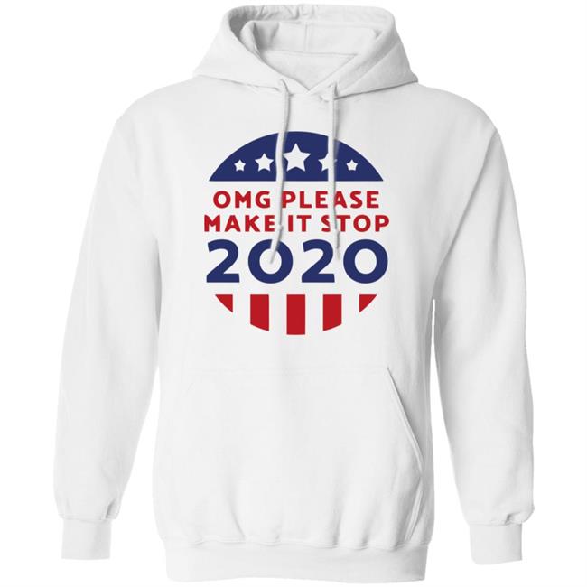 Omg Please Make It Stop 2020 T Shirt Omg Please Make It Stop 2020 T Shirt