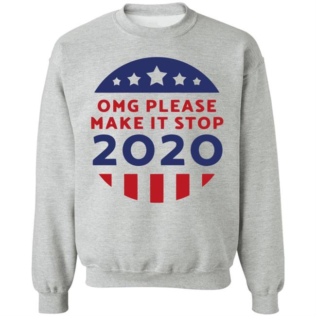 Omg Please Make It Stop 2020 T Shirt Omg Please Make It Stop 2020 T Shirt