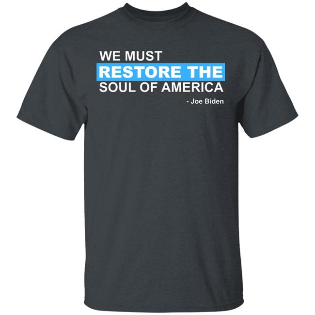 we must restore the soul of america shirt Black Hoodie sweatshirt we must restore the soul of america shirt Black Hoodie sweatshirt