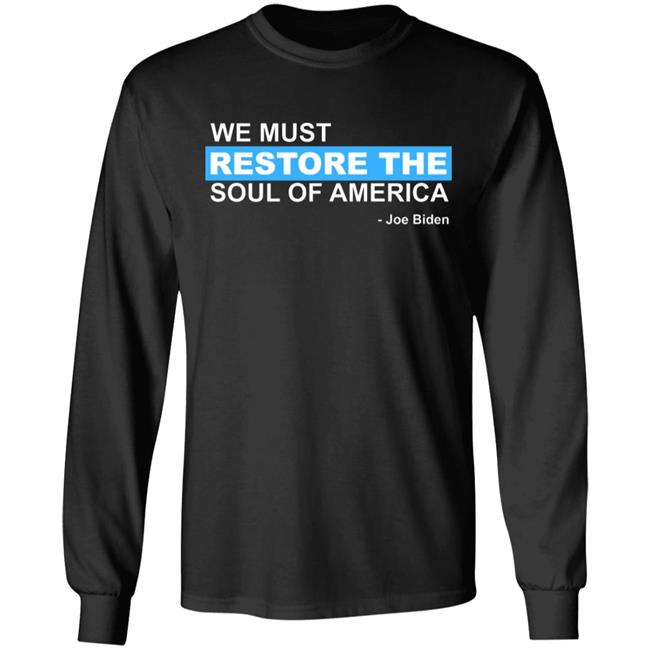 we must restore the soul of america shirt Black Hoodie sweatshirt we must restore the soul of america shirt Black Hoodie sweatshirt