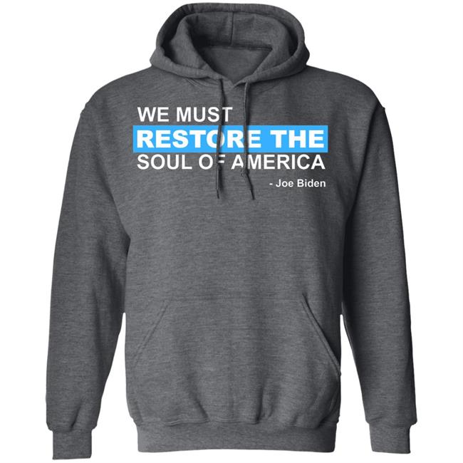 we must restore the soul of america shirt Black Hoodie sweatshirt we must restore the soul of america shirt Black Hoodie sweatshirt