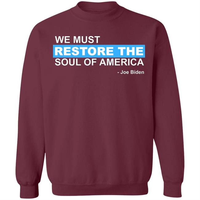 we must restore the soul of america shirt Black Hoodie sweatshirt we must restore the soul of america shirt Black Hoodie sweatshirt