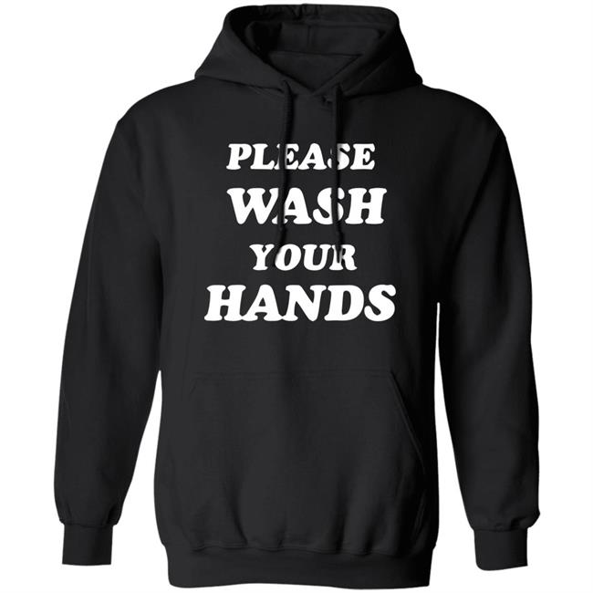 Please Wash Your Hands hoodie Please Wash Your Hands hoodie