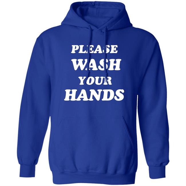 Please Wash Your Hands hoodie Please Wash Your Hands hoodie