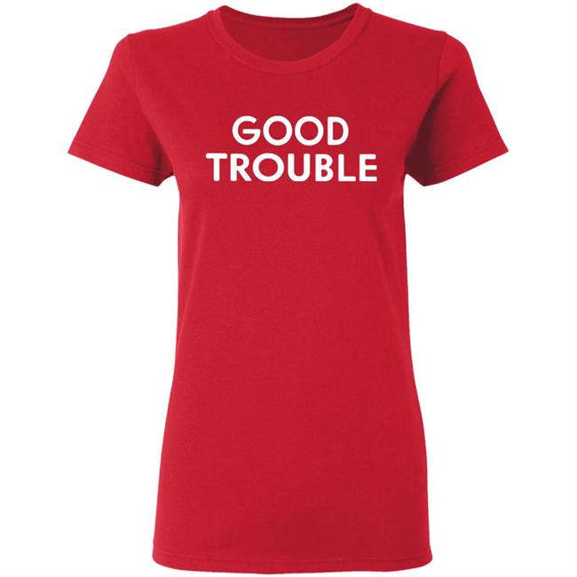 Good Trouble t shirt black hoodie sweatshirt Good Trouble t shirt black hoodie sweatshirt