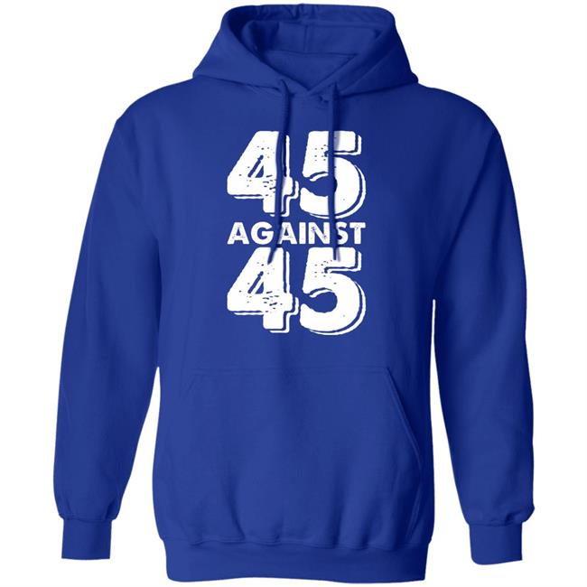 45 Against 45 Shirt 45 Against 45 Shirt