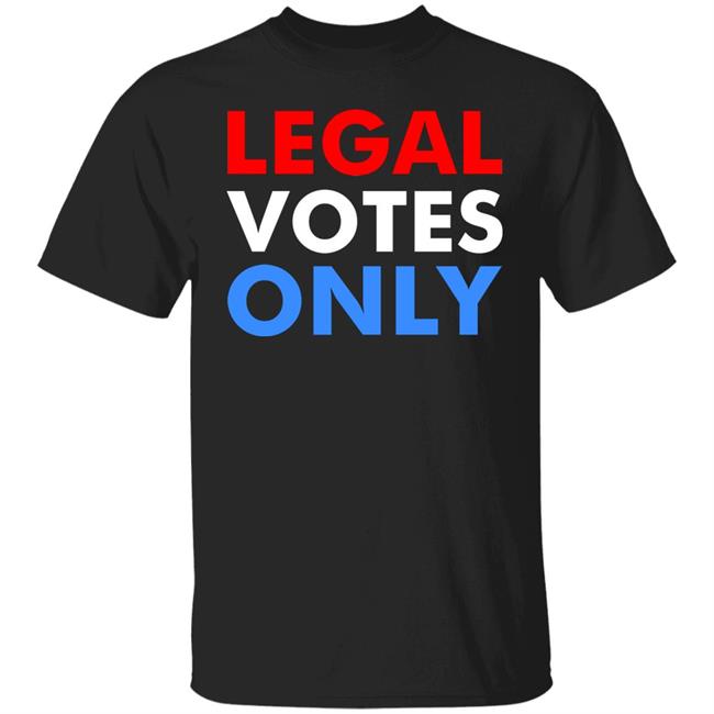 LEGAL VOTES ONLY SHIRT