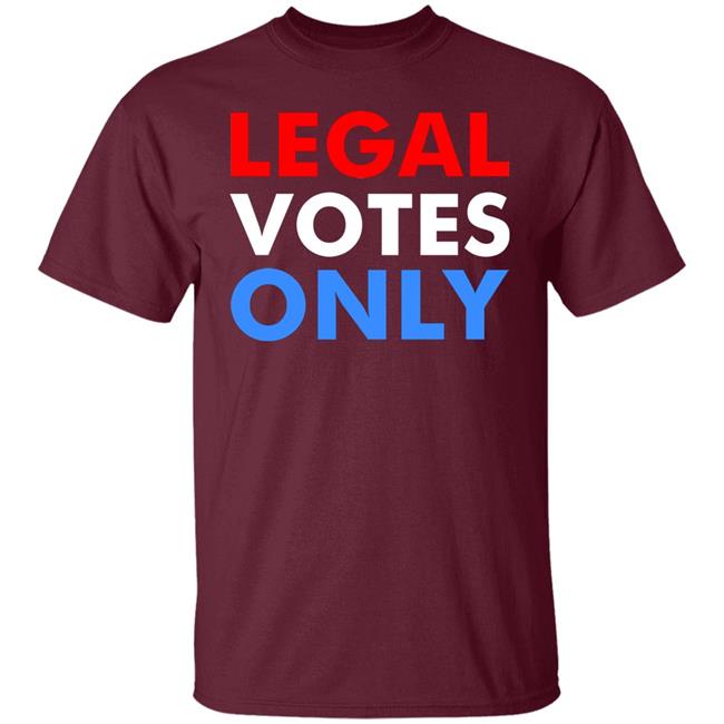 LEGAL VOTES ONLY SHIRT LEGAL VOTES ONLY SHIRT