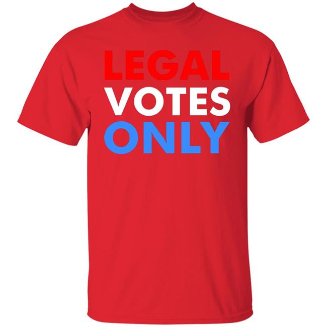 LEGAL VOTES ONLY SHIRT LEGAL VOTES ONLY SHIRT