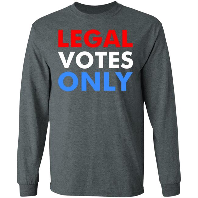 LEGAL VOTES ONLY SHIRT LEGAL VOTES ONLY SHIRT