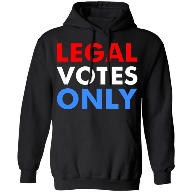 LEGAL VOTES ONLY SHIRT LEGAL VOTES ONLY SHIRT