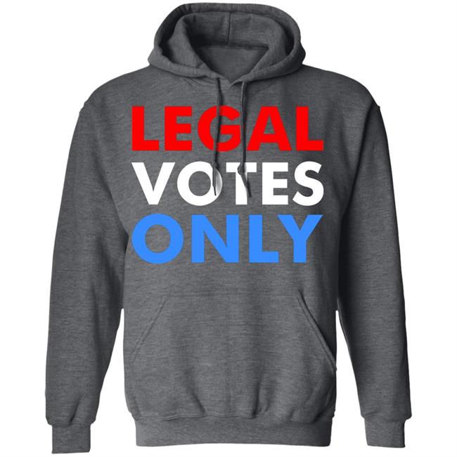 LEGAL VOTES ONLY SHIRT LEGAL VOTES ONLY SHIRT