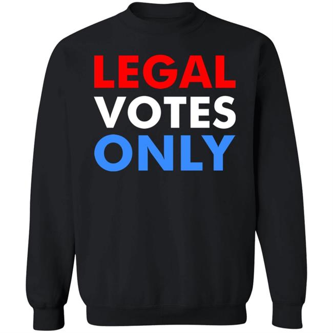 LEGAL VOTES ONLY SHIRT LEGAL VOTES ONLY SHIRT
