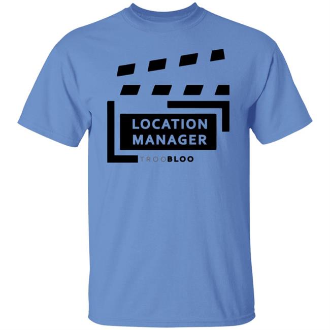 Location Manager Shirt hoodie sweatshirt Location Manager Shirt hoodie sweatshirt
