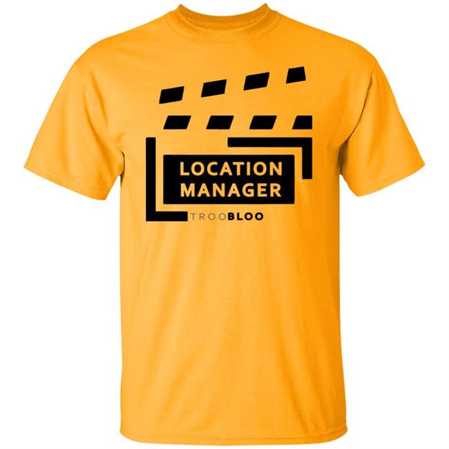 Location Manager Shirt hoodie sweatshirt Location Manager Shirt hoodie sweatshirt