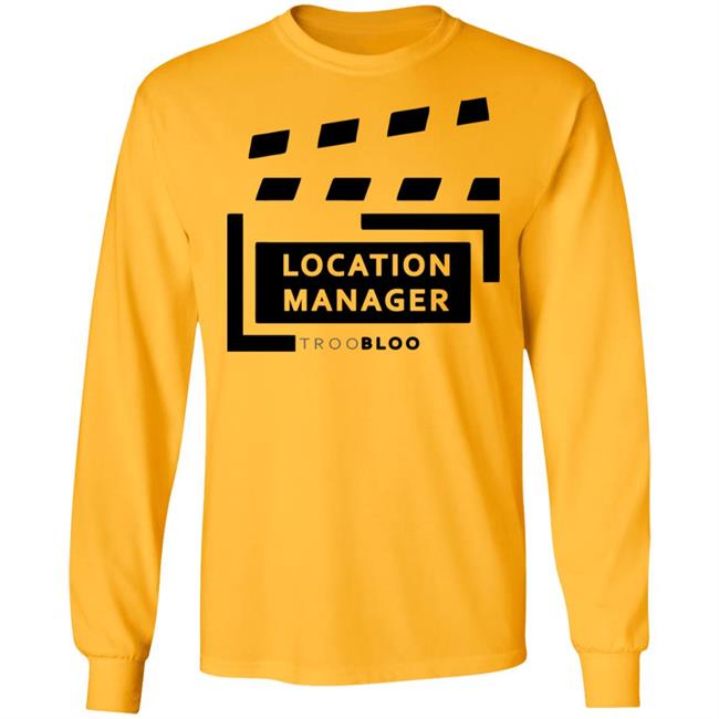 Location Manager Shirt hoodie sweatshirt Location Manager Shirt hoodie sweatshirt