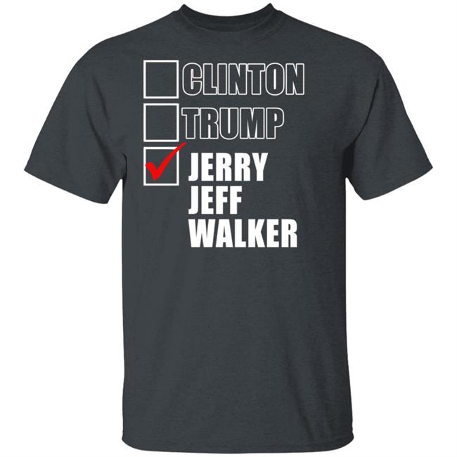 Clinton Trump Jerry Jeff Walker Shirt hoodie sweatshirt Clinton Trump Jerry Jeff Walker Shirt hoodie sweatshirt