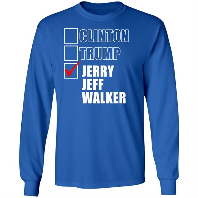 Clinton Trump Jerry Jeff Walker Shirt hoodie sweatshirt Clinton Trump Jerry Jeff Walker Shirt hoodie sweatshirt