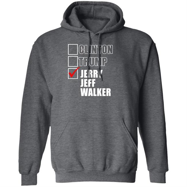 Clinton Trump Jerry Jeff Walker Shirt hoodie sweatshirt Clinton Trump Jerry Jeff Walker Shirt hoodie sweatshirt