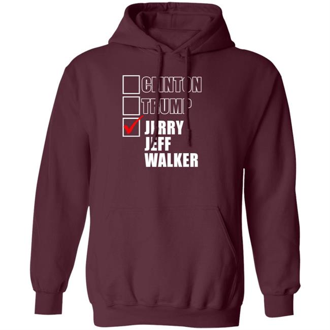 Clinton Trump Jerry Jeff Walker Shirt hoodie sweatshirt Clinton Trump Jerry Jeff Walker Shirt hoodie sweatshirt