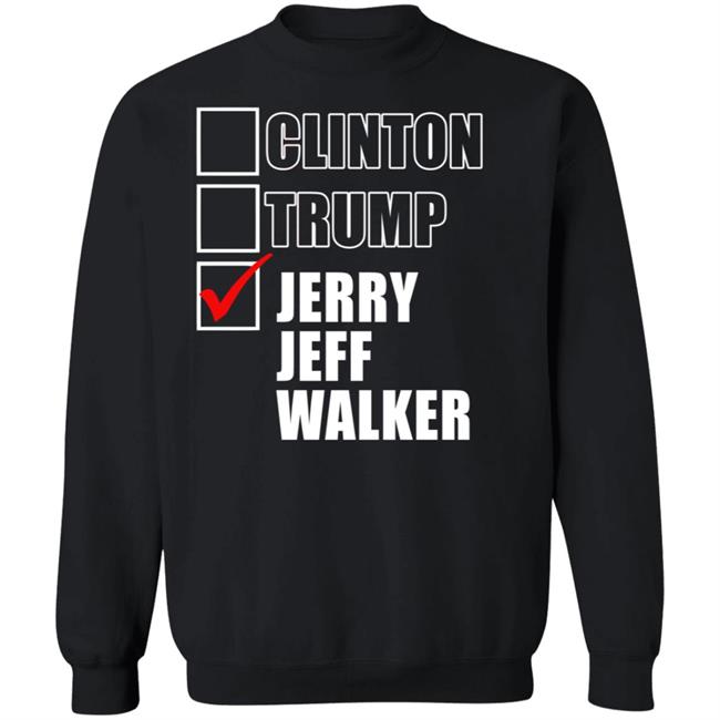 Clinton Trump Jerry Jeff Walker Shirt hoodie sweatshirt Clinton Trump Jerry Jeff Walker Shirt hoodie sweatshirt
