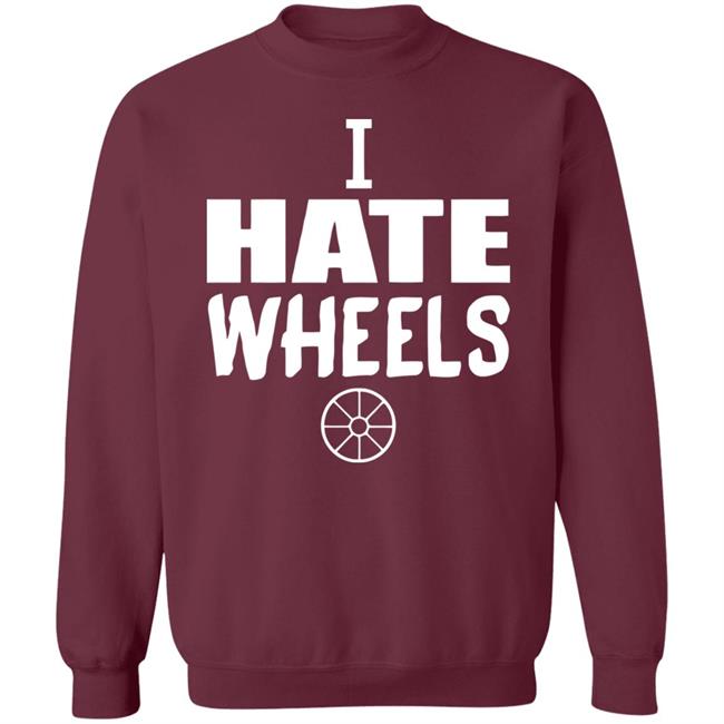 I Hate Wheels Shirt Black Hoodie Sweatshirt I Hate Wheels Shirt Black Hoodie Sweatshirt