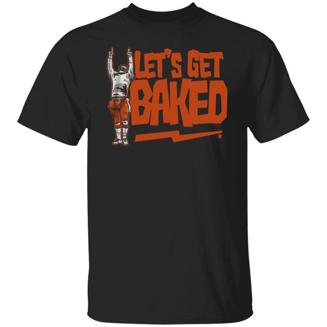 Let’s Get Baked T Shirt