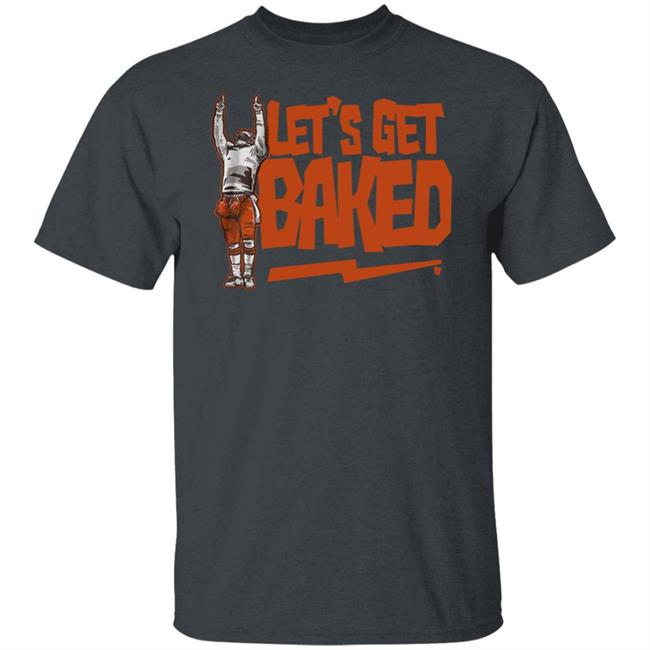 Let’s Get Baked T Shirt Let’s Get Baked T Shirt