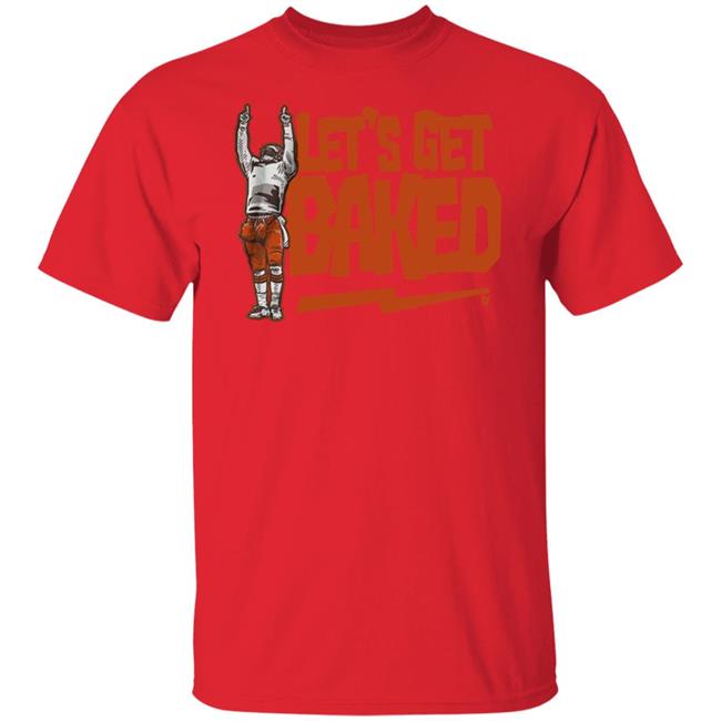 Let’s Get Baked T Shirt Let’s Get Baked T Shirt