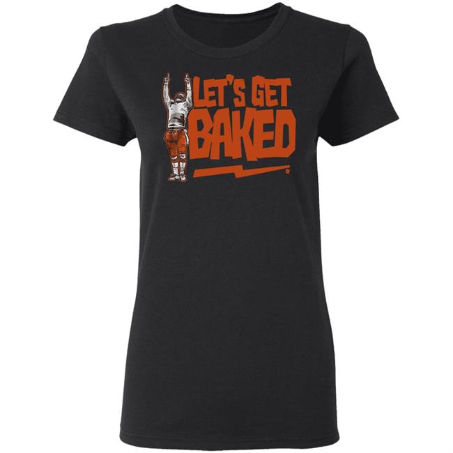 Let’s Get Baked T Shirt Let’s Get Baked T Shirt